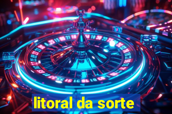 litoral da sorte